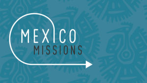Mexico Missions