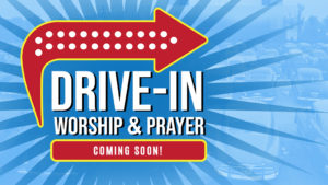 Drive-in Worship & Prayer