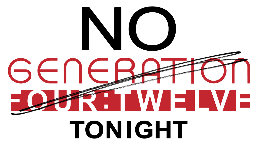 No Generation 412 tonight